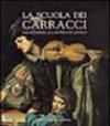 La scuola dei Carracci. Dall'Accademia alla bottega di Ludovico