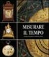 Misurare il tempo. Orologi del passato in collezioni private