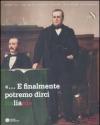 «... E finalmente potremo dirci italiani». Bologna e le estinte Legazioni tra cultura e politica nazionale 1859-1911. Ediz. illustrata