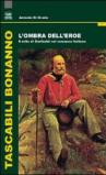 L'ombra dell'eroe. Il mito di Garibaldi nel romanzo italiano