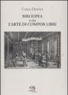 Bibliopea o sia l'arte di compor libri