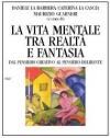 La vita mentale tra realtà e fantasia. Dal pensiero creativo al pensiero delirante