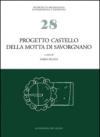 Progetto castello della Motta di Savorgnano. Ricerche di archeologia medievale nel nord-est italiano. 1.Indagini 1997-'99, 2001-'02