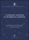 Atti del 5° Congresso nazionale di archeologia medievale (Foggia-Manfredonia, 30 settembre-3 ottobre 2009)