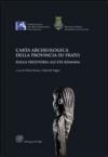 Carta archeologica della provincia di Prato. Dalla preistoria all'età romana. Con CD-ROM