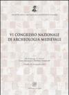 Atti del 6° Congresso nazionale di archeologia medievale (L'Aquila, 12-15 settembre 2012)