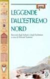 Leggende dall'estremo nord. Racconti degli indiani e degli eschimesi