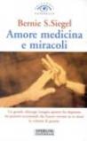 Amore, medicina e miracoli. Un grande chirurgo insegna quanto ha imparato da pazienti eccezionali che hanno trovato in se stessi la volontà di guarire