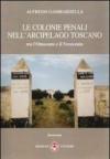 Le colonie penali nell'arcipelago toscano. Tra l'Ottocento e il Novecento