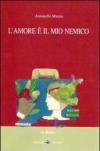 L'amore è il mio nemico