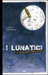 I lunatici. 15 nuovi scrittori italiani