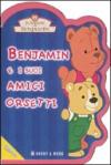 Benjamin e i suoi amici orsetti. Il mondo di Benjamin. Ediz. illustrata