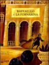Raffaello e La Fornarina. Ediz. illustrata