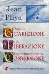Dopo la guarigione e la liberazione il cammino verso la conversione