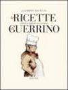 Le ricette di Guerrino. Colori e sapori in cucina