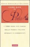 Come dice il poeta. I 1000 versi più famosi della poesia italiana spiegati e commentati