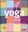 Yoga facile. A ogni età in ogni luogo in ogni momento