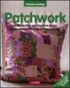 Patchwork. Guida pratica per imparare passo dopo passo tutte le tecniche e i modelli