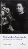 Sofonisba Anguissola. Un «pittore» alla corte di Filippo II