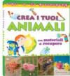 Crea i tuoi animali con materiali di recupero. Ediz. illustrata