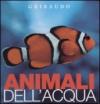 Animali dell'acqua. Osservo e imparo