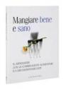 Mangiare bene e sano. Il benessere con le combinazioni alimentari e i cibi disintossicanti