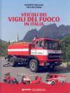 Veicoli dei vigili del fuoco in Italia. Ediz. illustrata