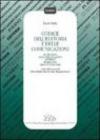 Codice dell'editoria e delle comunicazioni. Audiovisivi, telecomunicazioni, Internet, pubblicità, diritto d'autore, autorità per le garanzie nelle comunicazioni...