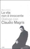 Vita non è innocente. Dialogo con Claudio Magris (La)