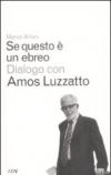 Se questo è un ebreo. Dialogo con Amos Luzzatto