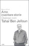 Amo inventare storie. Dialogo con Tahar Ben Jelloum