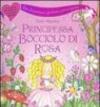 Principessa bocciolo di rosa. Libro pop-up. Con gadget