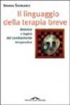 Il linguaggio della terapia breve. Retorica e logica del cambiamento terapeutico