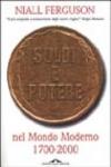 Soldi e potere nel mondo moderno. 1700-2000