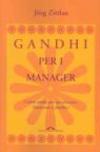 Gandhi per i manager. L'altra strada per un successo illuminato e pacifico