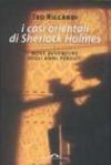 I casi orientali di Sherlock Holmes. Nove avventure degli anni perduti