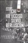 Chi ha ucciso Silvio Berlusconi