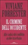Il crimine dell'occidente. Alle radice del conflitto arabo-israeliano