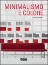 Minimalismo e colore. Ediz. illustrata