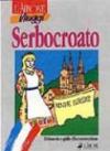 Serbocroato. Dizionario e guida alla conversazione