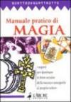 Manuale pratico di magia. I segreti pr dominare le forze occulte della natura e sottoporle al proprio volere