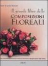 Il grande libro delle composizioni floreali