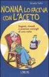 Nonna lo faceva con l'aceto. Segreti, rimedi e preziosi consigli di una volta