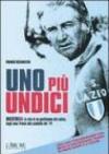 Uno più undici. Maestrelli: la vita di un gentiluomo del calcio, dagli anni Trenta allo scudetto del '74. Con DVD