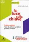 Fai luce sulla chiave. Problem setting: l'arte di definire i problemi prima di risolverli