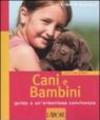 Cani e bambini. Guida a un'armoniosa convivenza. Ediz. illustrata