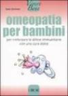 Omeopatia per bambini. Per rinforzare le difese immunitarie con una cura dolce