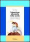 Educazione alla salute nella scuola. Costruzione del benessere e prevenzione del disagio