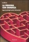 La persona con demenza. Approcci psicologici centrati sulla persona