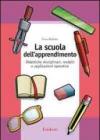 La scuola dell'apprendimento. Didattiche disciplinari, modelli e applicazioni operative